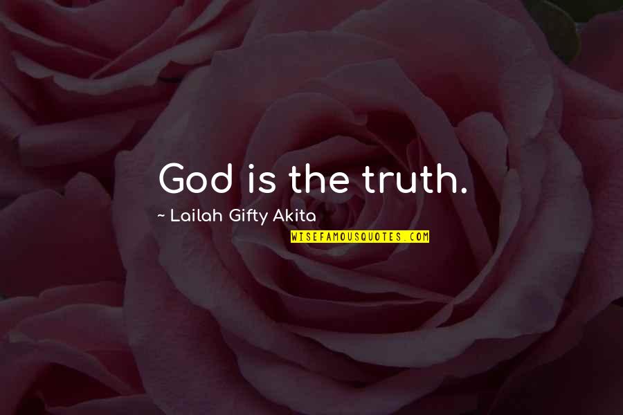 Blasingame Tara Quotes By Lailah Gifty Akita: God is the truth. Blasingame Tara Quotes By Lailah Gifty Akita: God is the truth.