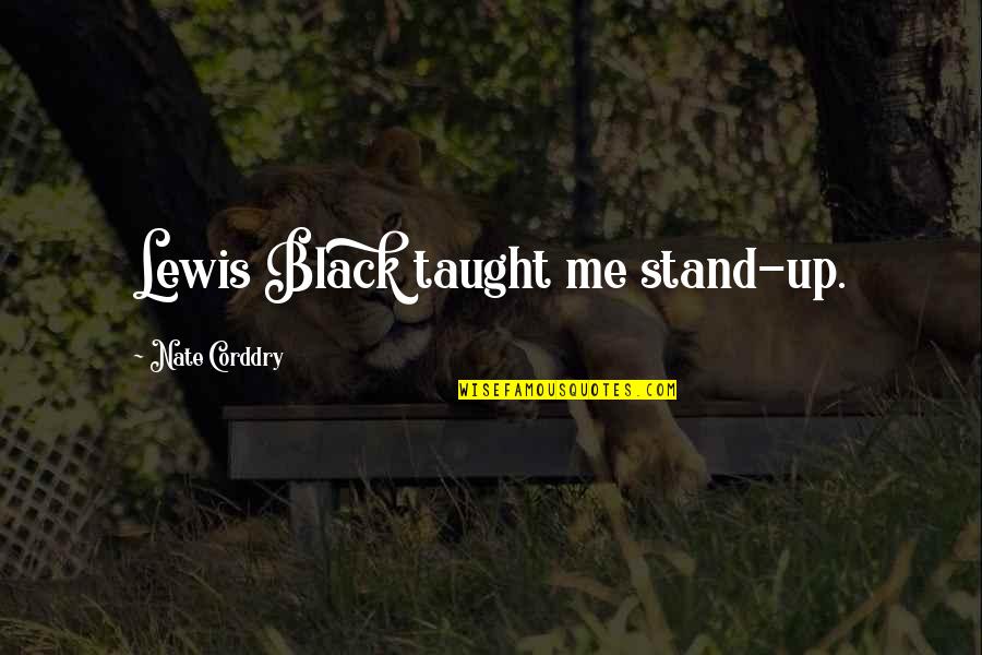 Blasioles Pizza Quotes By Nate Corddry: Lewis Black taught me stand-up. Blasioles Pizza Quotes By Nate Corddry: Lewis Black taught me stand-up.