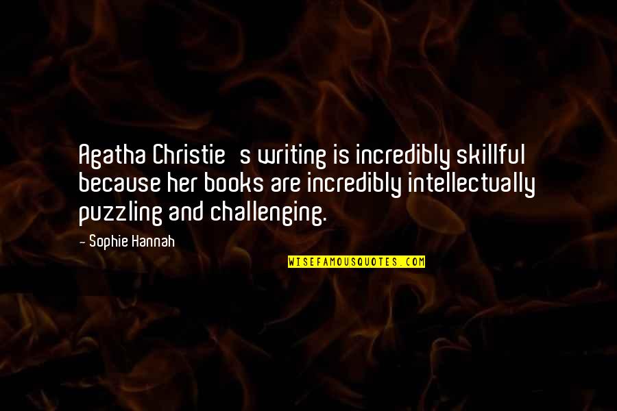 Blasios Girlfriend Quotes By Sophie Hannah: Agatha Christie's writing is incredibly skillful because her Blasios Girlfriend Quotes By Sophie Hannah: Agatha Christie's writing is incredibly skillful because her