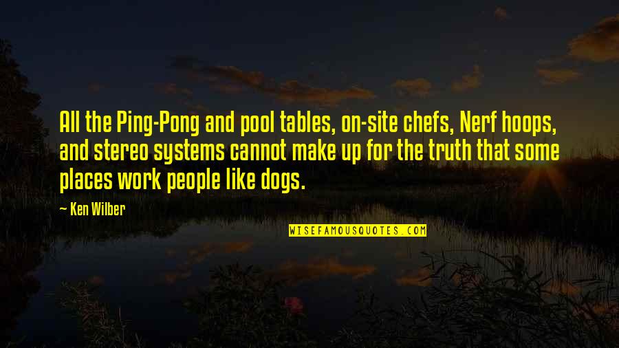 Blaskapelle Shippensburg Quotes By Ken Wilber: All the Ping-Pong and pool tables, on-site chefs,