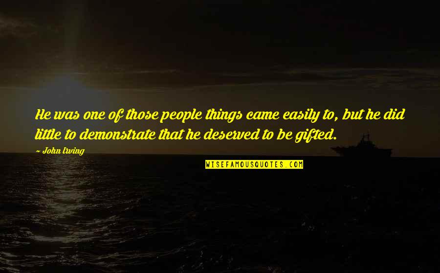 Blaskovich M Zeum Quotes By John Irving: He was one of those people things came Blaskovich M Zeum Quotes By John Irving: He was one of those people things came