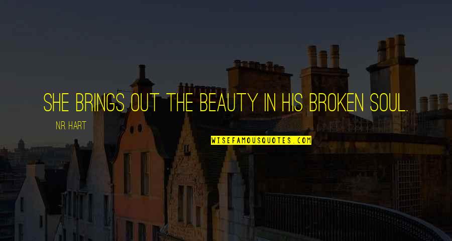 Blaskovich M Zeum Quotes By N.R. Hart: She brings out the beauty in his broken Blaskovich M Zeum Quotes By N.R. Hart: She brings out the beauty in his broken