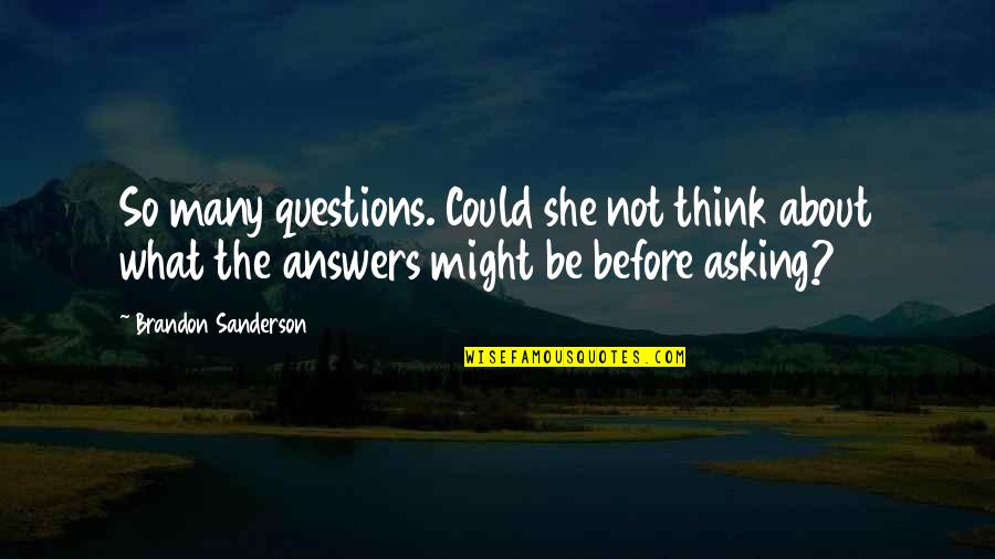 Blaskovics Quotes By Brandon Sanderson: So many questions. Could she not think about Blaskovics Quotes By Brandon Sanderson: So many questions. Could she not think about