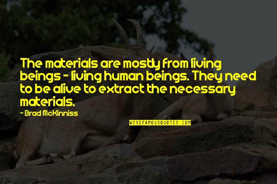 Blaskovits Quotes By Brad McKinniss: The materials are mostly from living beings - Blaskovits Quotes By Brad McKinniss: The materials are mostly from living beings -