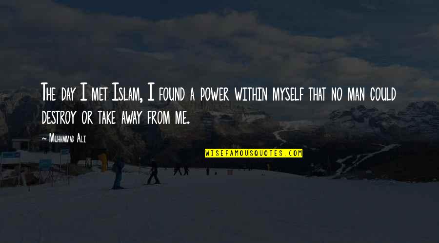 Blaskowitz Quotes By Muhammad Ali: The day I met Islam, I found a Blaskowitz Quotes By Muhammad Ali: The day I met Islam, I found a