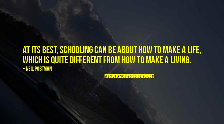 Blasmusik Noten Quotes By Neil Postman: At its best, schooling can be about how