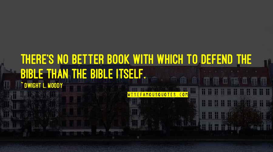 Blason In English Quotes By Dwight L. Moody: There's no better book with which to defend