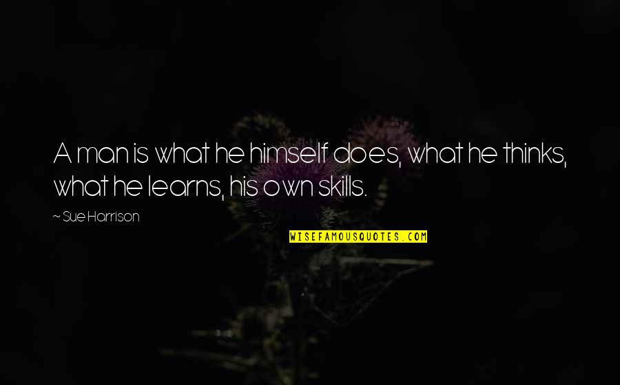 Blasons Quotes By Sue Harrison: A man is what he himself does, what