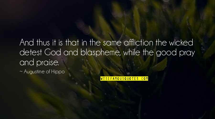 Blaspheme Quotes By Augustine Of Hippo: And thus it is that in the same