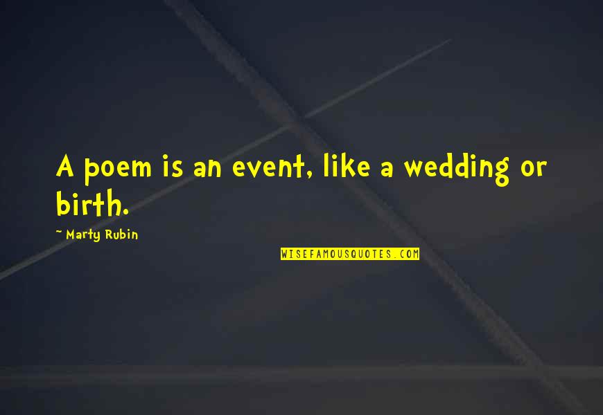 Blaspheming Against Holy Ghost Quotes By Marty Rubin: A poem is an event, like a wedding