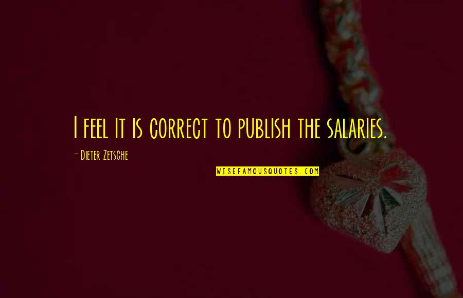 Blasphemous Picture Quotes By Dieter Zetsche: I feel it is correct to publish the