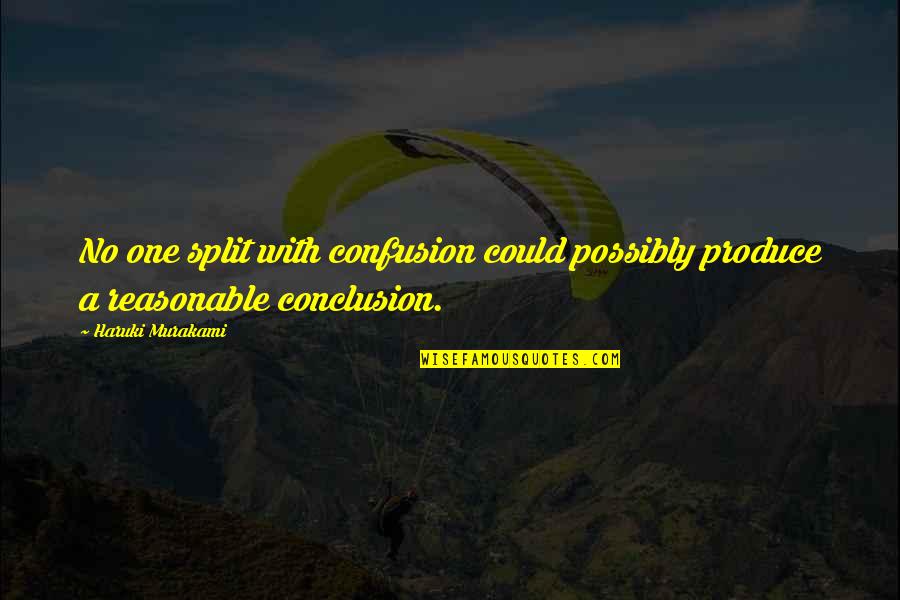 Blasphemous Picture Quotes By Haruki Murakami: No one split with confusion could possibly produce