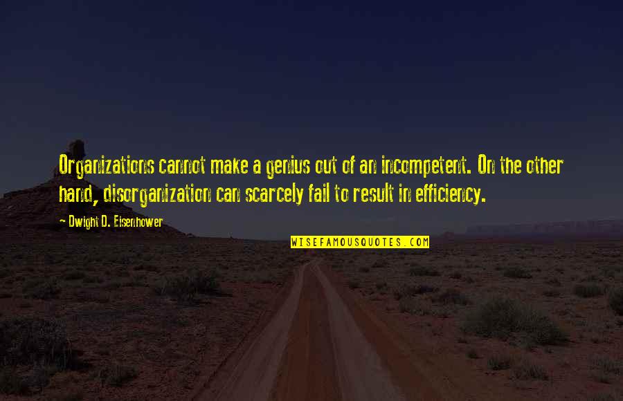 Blasphemous Quotes By Dwight D. Eisenhower: Organizations cannot make a genius out of an