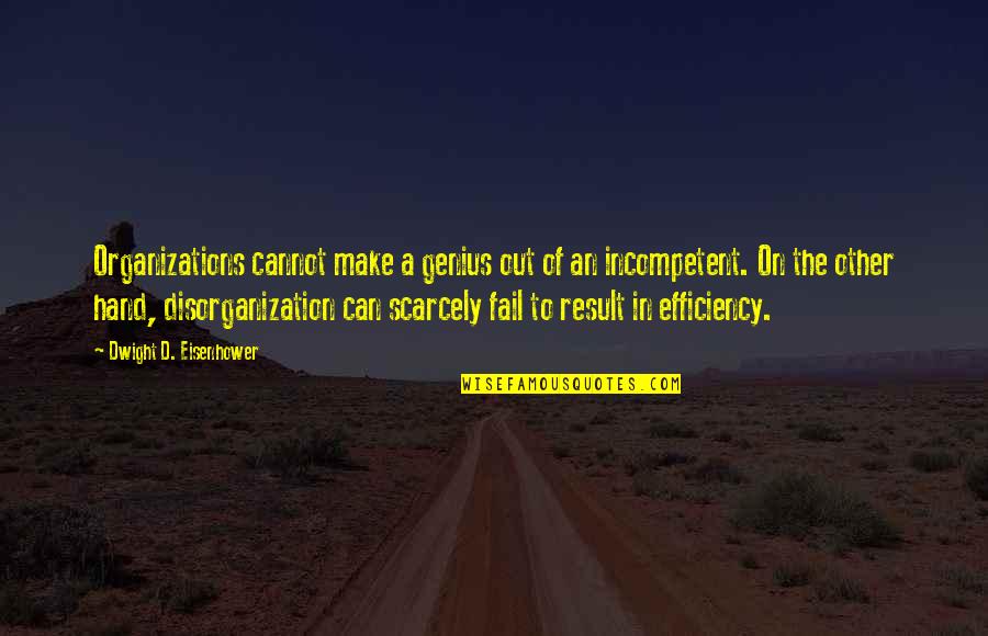 Blasphemous Quotes By Dwight D. Eisenhower: Organizations cannot make a genius out of an Blasphemous Quotes By Dwight D. Eisenhower: Organizations cannot make a genius out of an