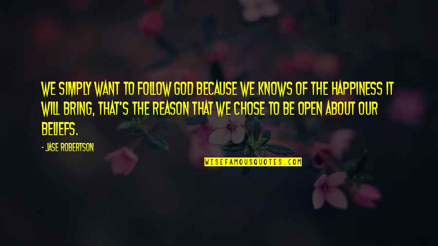 Blasphemy By Tehmina Durrani Quotes By Jase Robertson: We simply want to follow God because we