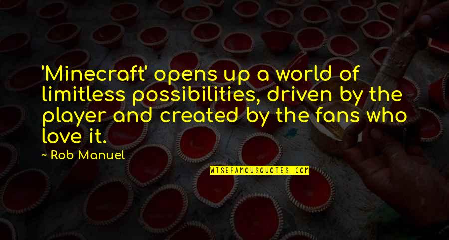 Blasphemy By Tehmina Durrani Quotes By Rob Manuel: 'Minecraft' opens up a world of limitless possibilities,