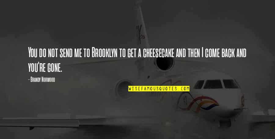 Blasphemy Day Quotes By Brandy Norwood: You do not send me to Brooklyn to Blasphemy Day Quotes By Brandy Norwood: You do not send me to Brooklyn to