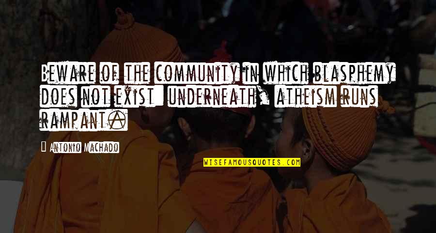 Blasphemy Quotes By Antonio Machado: Beware of the community in which blasphemy does Blasphemy Quotes By Antonio Machado: Beware of the community in which blasphemy does