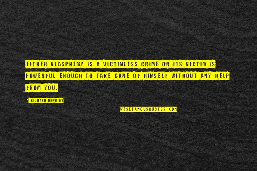 Blasphemy Quotes By Richard Dawkins: Either blasphemy is a victimless crime or its Blasphemy Quotes By Richard Dawkins: Either blasphemy is a victimless crime or its