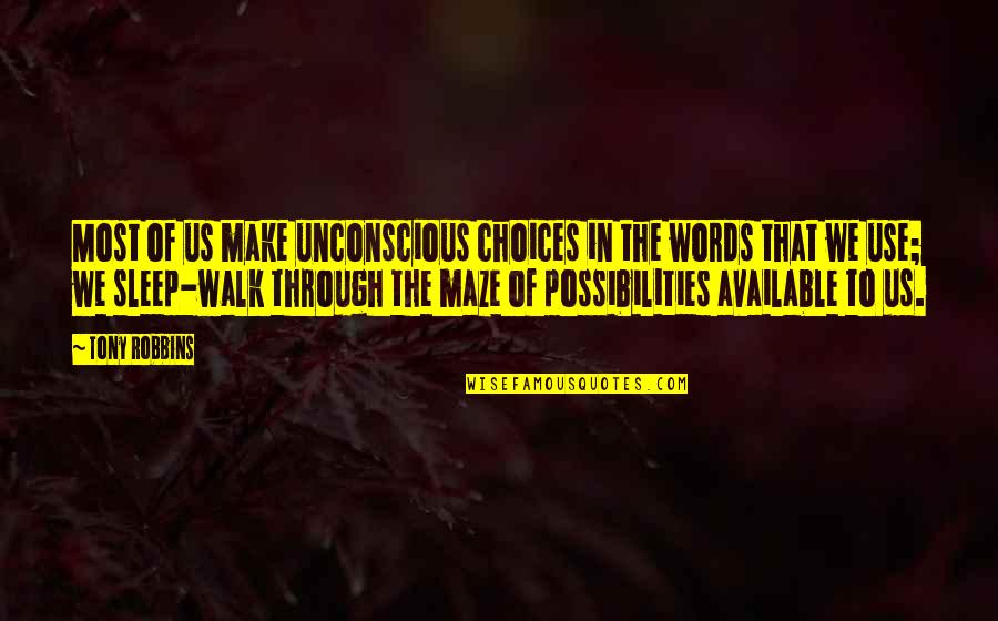 Blast No Tempest Quotes By Tony Robbins: Most of us make unconscious choices in the