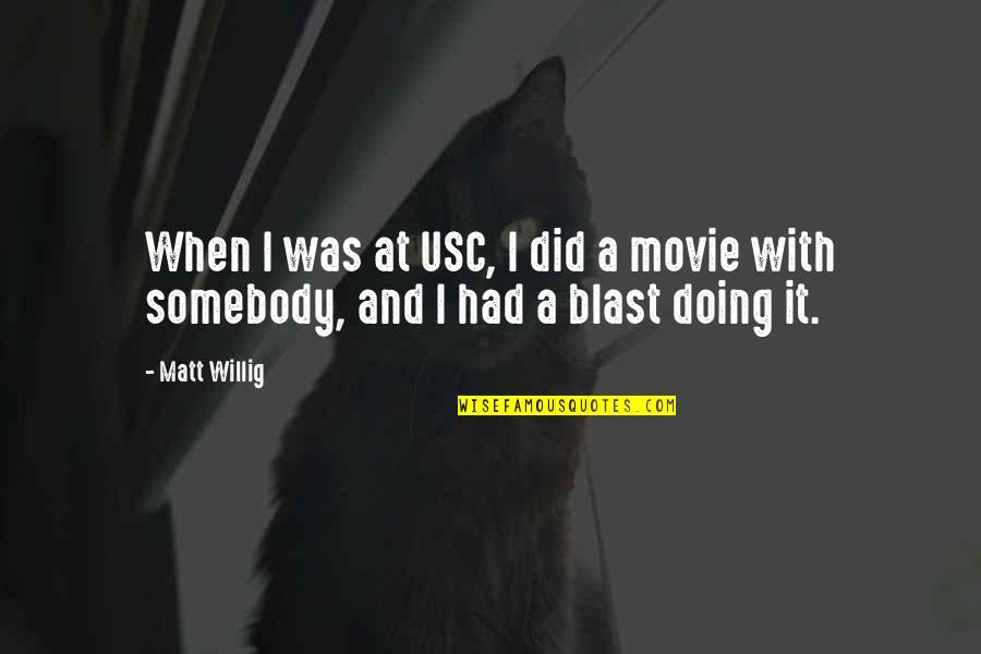 Blast Off Quotes By Matt Willig: When I was at USC, I did a