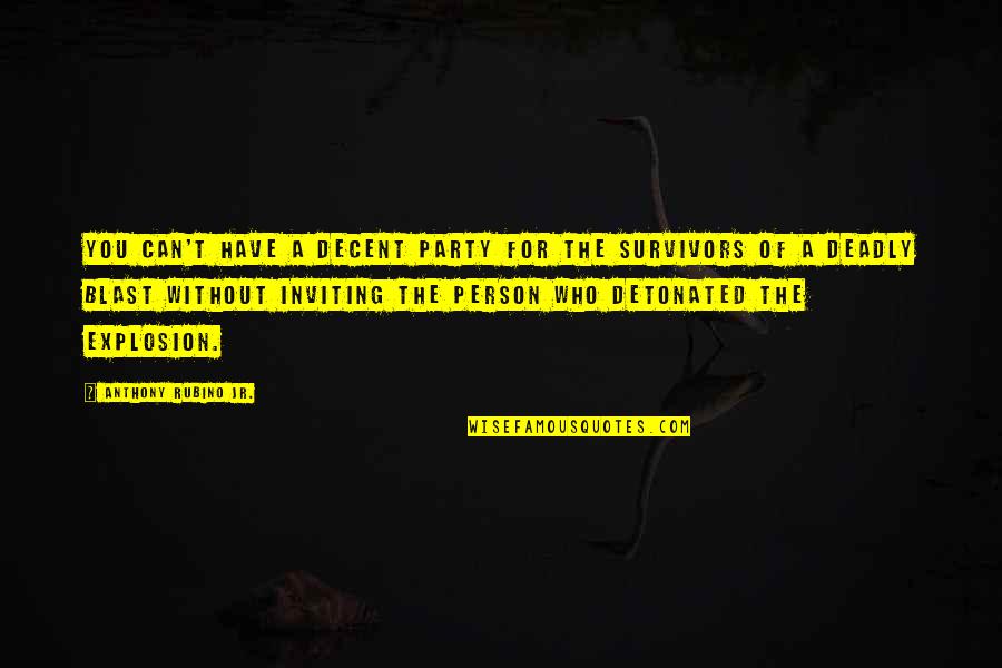 Blast Quotes By Anthony Rubino Jr.: You can't have a decent party for the
