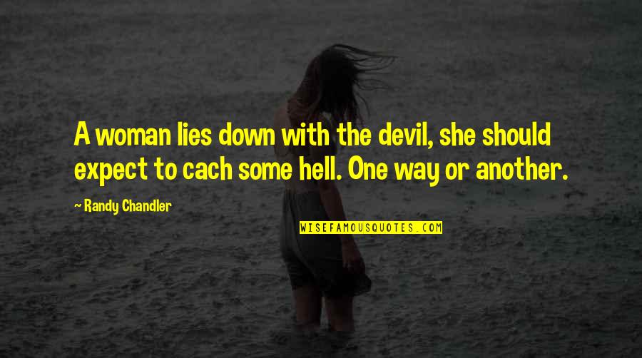 Blaster Bates Quotes By Randy Chandler: A woman lies down with the devil, she