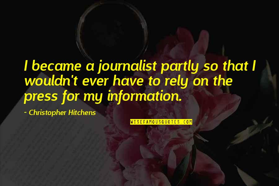 Blaster Boards Quotes By Christopher Hitchens: I became a journalist partly so that I