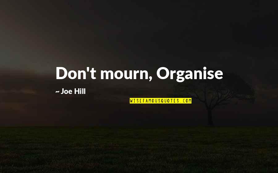 Blasters Tool Quotes By Joe Hill: Don't mourn, Organise
