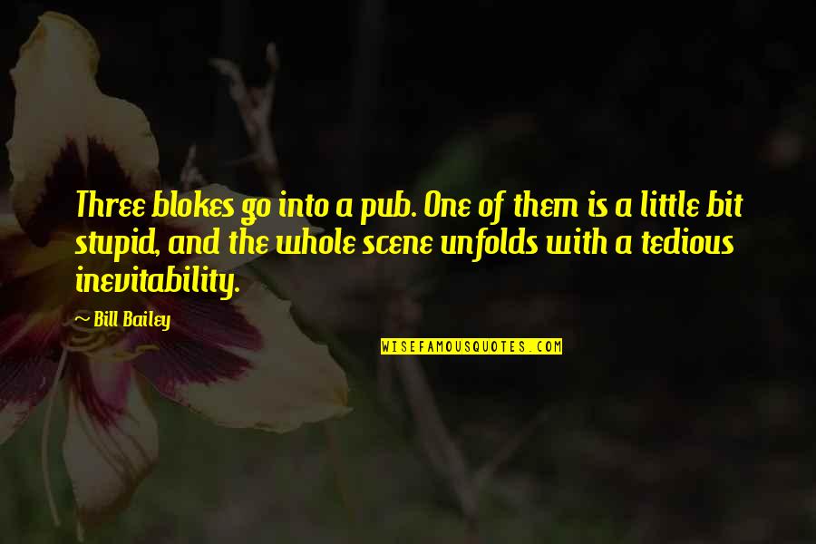 Blasterzonehd Quotes By Bill Bailey: Three blokes go into a pub. One of Blasterzonehd Quotes By Bill Bailey: Three blokes go into a pub. One of