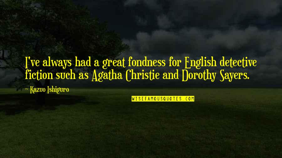 Blasting Attitude Quotes By Kazuo Ishiguro: I've always had a great fondness for English