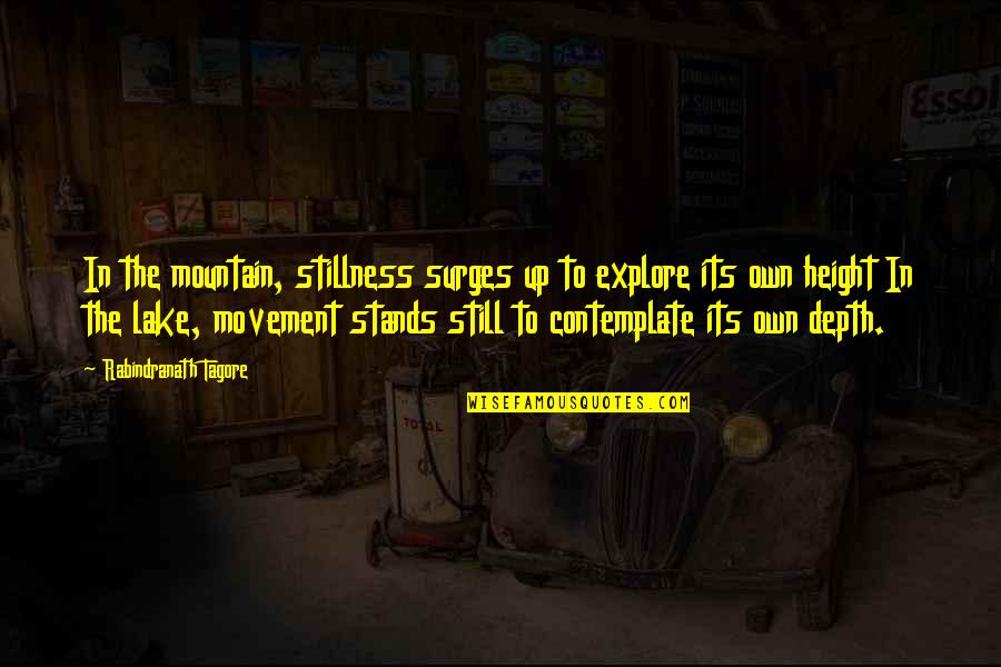 Blasting Media Quotes By Rabindranath Tagore: In the mountain, stillness surges up to explore Blasting Media Quotes By Rabindranath Tagore: In the mountain, stillness surges up to explore