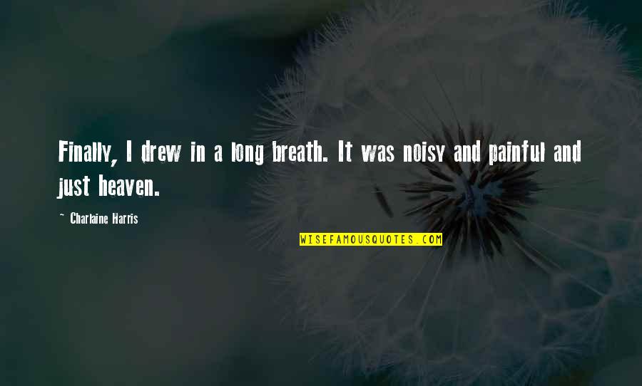 Blasting With Friends Quotes By Charlaine Harris: Finally, I drew in a long breath. It Blasting With Friends Quotes By Charlaine Harris: Finally, I drew in a long breath. It
