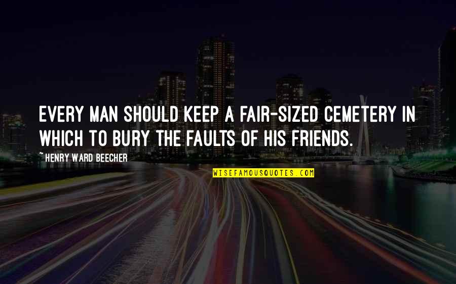 Blastoff Quotes By Henry Ward Beecher: Every man should keep a fair-sized cemetery in