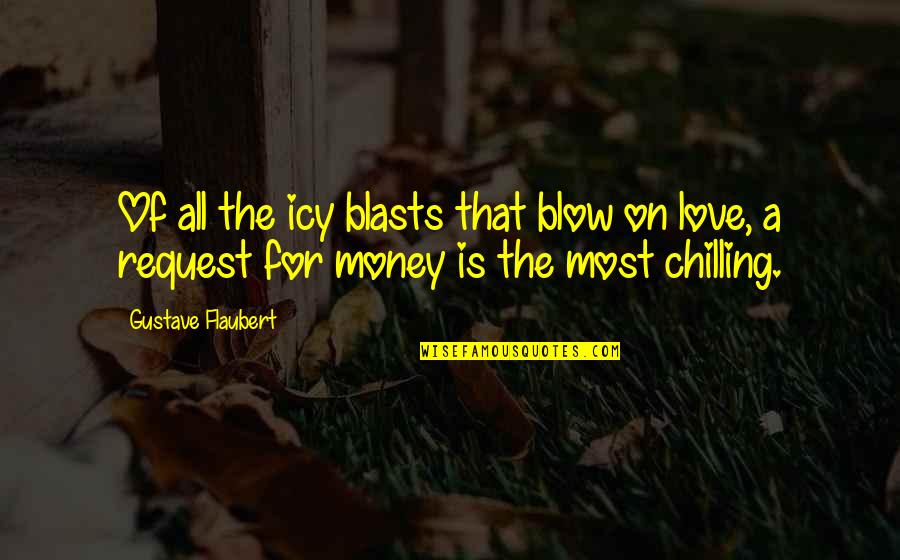 Blasts Quotes By Gustave Flaubert: Of all the icy blasts that blow on