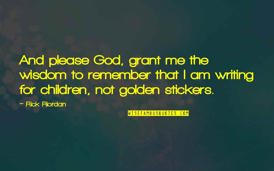 Blaszczykowski Jakub Quotes By Rick Riordan: And please God, grant me the wisdom to