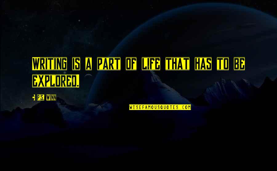 Blatantly Implied Cussing Quotes By P.S. Winn: Writing is a part of life that has