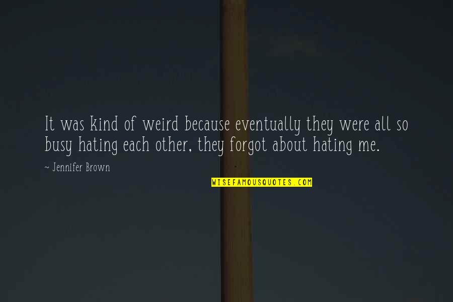 Blather Quotes By Jennifer Brown: It was kind of weird because eventually they Blather Quotes By Jennifer Brown: It was kind of weird because eventually they