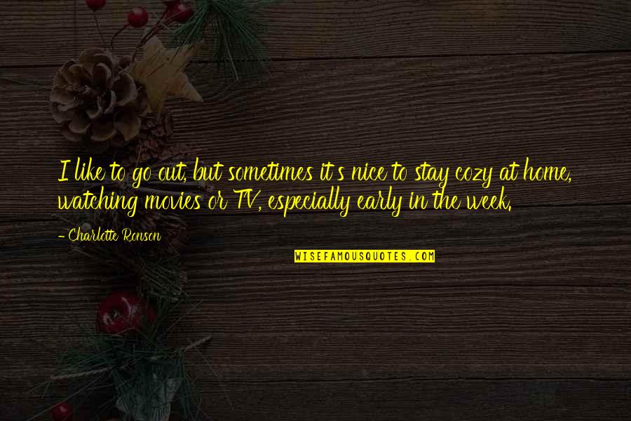 Blatherskite Synonyms Quotes By Charlotte Ronson: I like to go out, but sometimes it's Blatherskite Synonyms Quotes By Charlotte Ronson: I like to go out, but sometimes it's