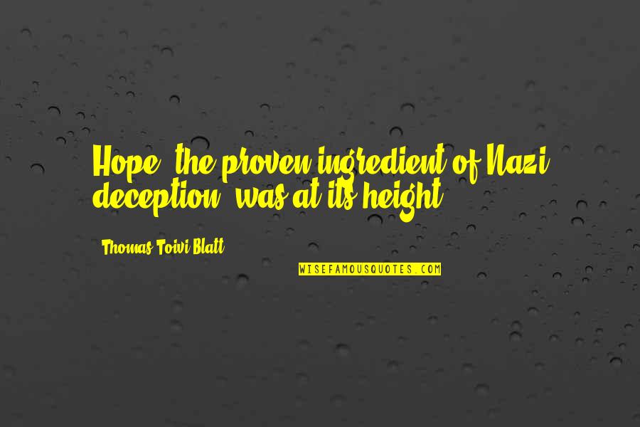 Blatt Quotes By Thomas Toivi Blatt: Hope, the proven ingredient of Nazi deception, was