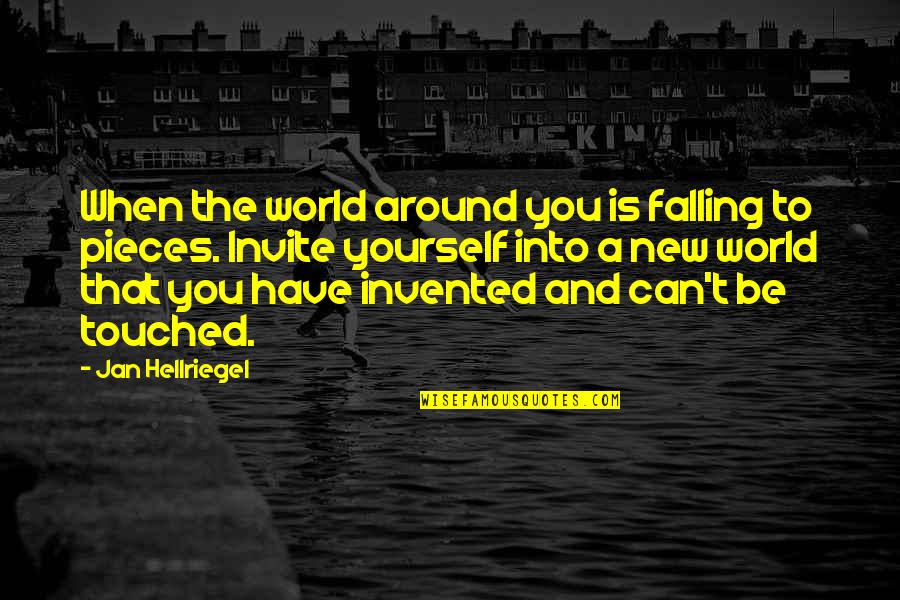 Blaugies Quotes By Jan Hellriegel: When the world around you is falling to