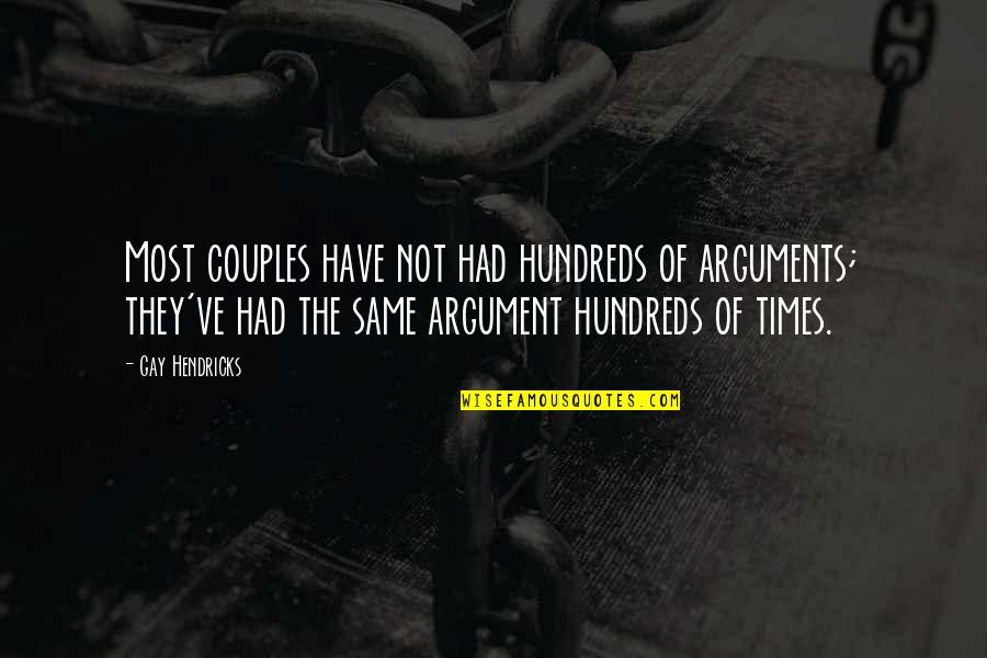 Blaumann Ed Nyek Quotes By Gay Hendricks: Most couples have not had hundreds of arguments; Blaumann Ed Nyek Quotes By Gay Hendricks: Most couples have not had hundreds of arguments;