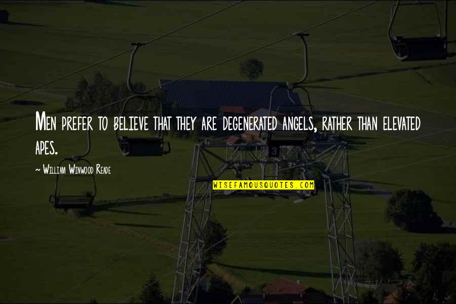 Blaus Portable Air Quotes By William Winwood Reade: Men prefer to believe that they are degenerated Blaus Portable Air Quotes By William Winwood Reade: Men prefer to believe that they are degenerated