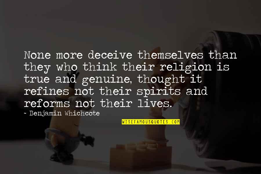 Blausey Quotes By Benjamin Whichcote: None more deceive themselves than they who think Blausey Quotes By Benjamin Whichcote: None more deceive themselves than they who think