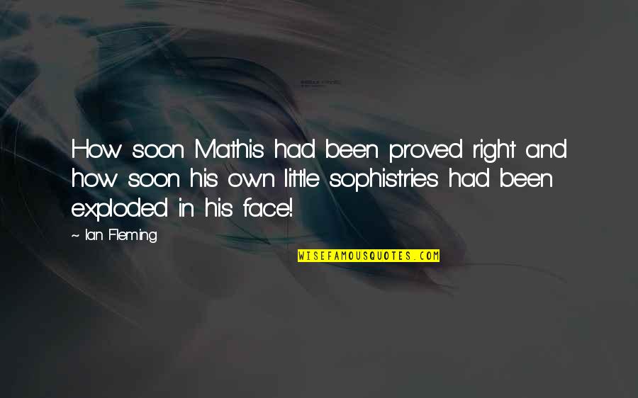 Blaustein Furs Quotes By Ian Fleming: How soon Mathis had been proved right and Blaustein Furs Quotes By Ian Fleming: How soon Mathis had been proved right and