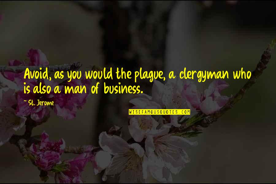 Blaut Weiss Quotes By St. Jerome: Avoid, as you would the plague, a clergyman