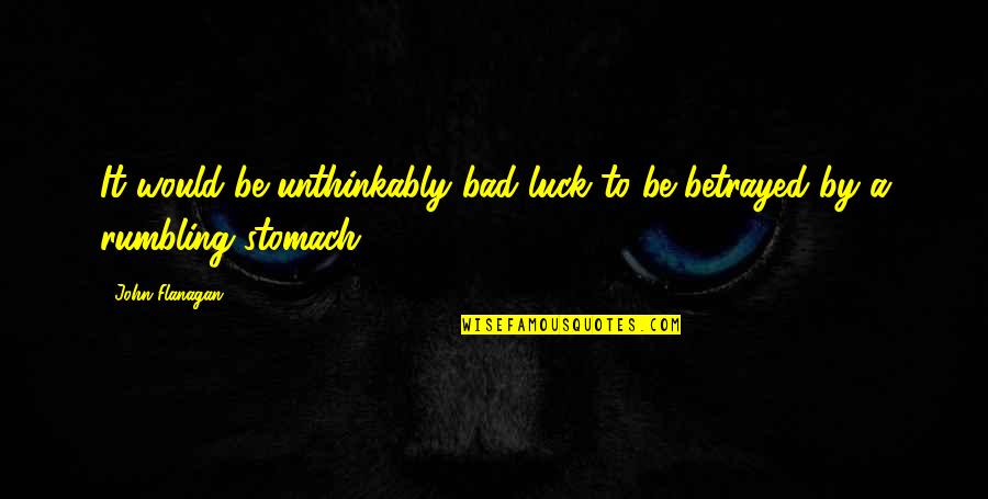 Blauton Quotes By John Flanagan: It would be unthinkably bad luck to be