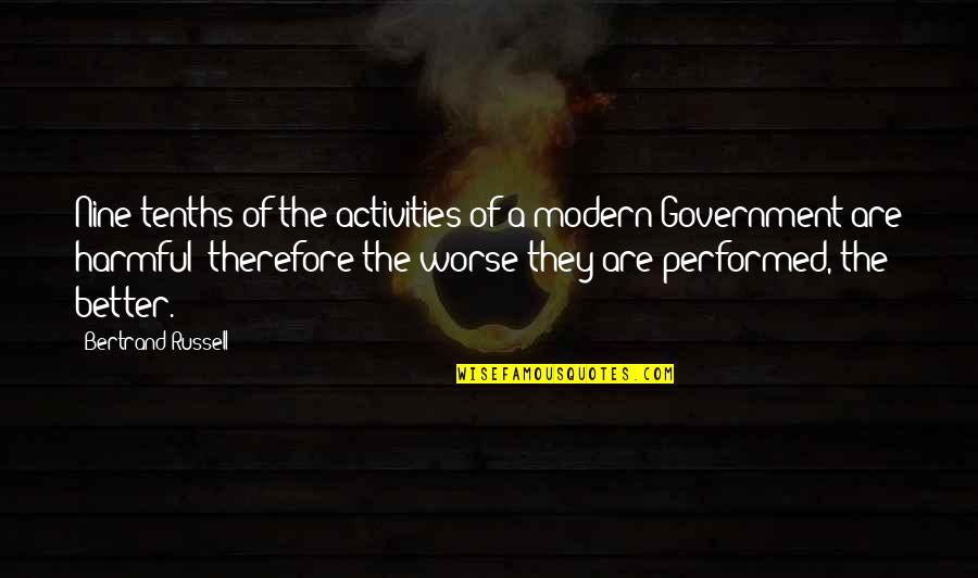 Blavatsky Books Quotes By Bertrand Russell: Nine-tenths of the activities of a modern Government