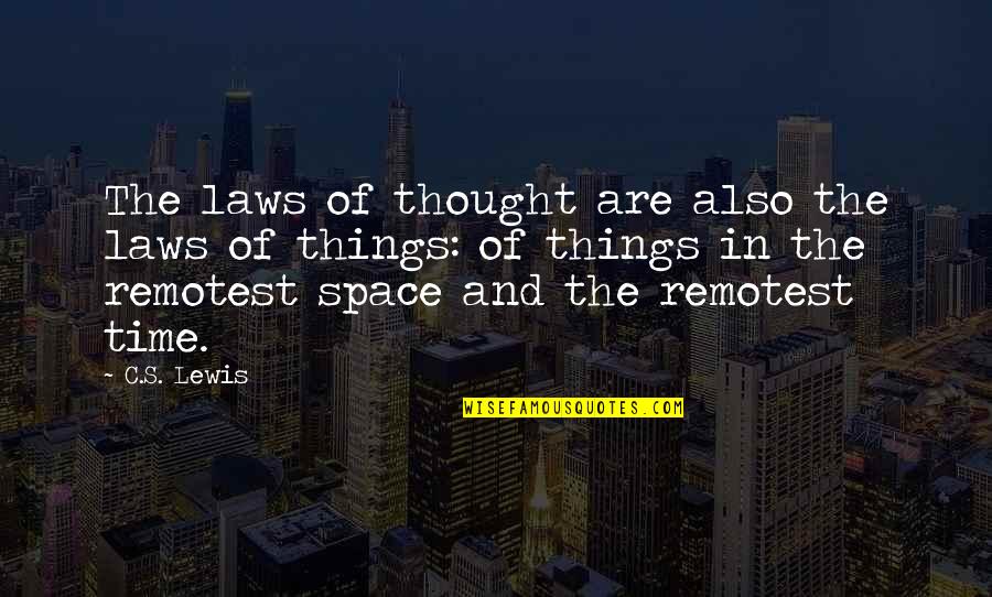 Blaxter Quotes By C.S. Lewis: The laws of thought are also the laws