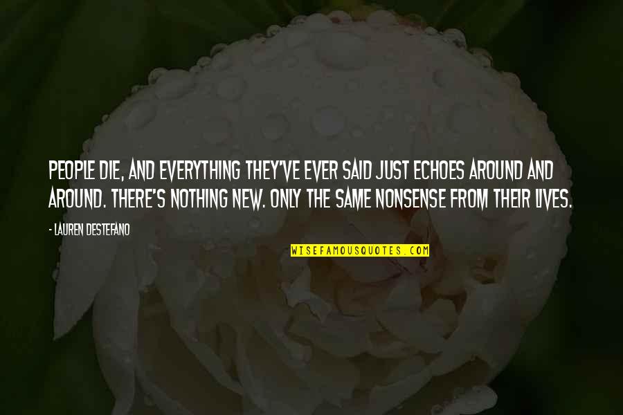 Blayden Thompson Quotes By Lauren DeStefano: People die, and everything they've ever said just Blayden Thompson Quotes By Lauren DeStefano: People die, and everything they've ever said just